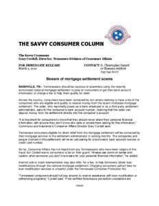 THE SAVVY CONSUMER COLUMN The Savvy Consumer Gary Cordell, Director, Tennessee Division of Consumer Affairs FOR IMMEDIATE RELEASE March 1, 2012