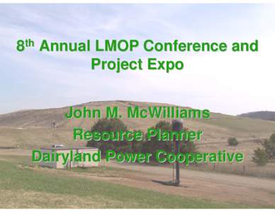 8th Annual LMOP Conference and Project Expo, Resource Planner, Dairlyland Power Cooperative