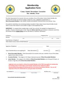 Membership Application Form Canary Islands Descendants Association San Antonio, Texas Any direct descendant of an ancestor who was a member of one of the sixteen Canary Islands families who arrived at the Presidio San An