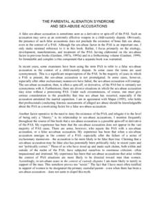 THE PARENTAL ALIENATION SYNDROME AND SEX-ABUSE ACCUSATIONS A false sex-abuse accusation is sometimes seen as a derivative or spin-off of the PAS. Such an accusation may serve as an extremely effective weapon in a child-c