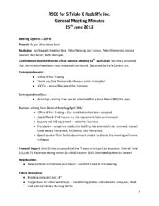 RSCC for S Triple C Redcliffe Inc. General Meeting Minutes 25th June 2012 Meeting Opened 1:10PM Present: As per attendance book Apologies: Ian Stewart, Heather Host. Peter Fleming, Jan Tunney, Peter Emmerson. Jessica