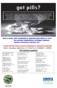 What to Bring: ANY unwanted or expired prescription or over-  the-counter medications, syringes, inhalers, liquids, ointments, patches, etc. * Please DO NOT bring mercury-containing or radioactive products!