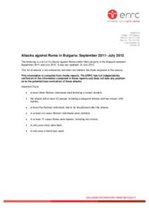 Attacks against Roma in Bulgaria: September[removed]July 2012 The following is a list of 14 attacks against Roma and/or their property in the Bulgaria between September 2011 and July[removed]It was last updated: 31 July 2012