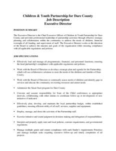 Children & Youth Partnership for Dare County Job Description Executive Director POSITION SUMMARY The Executive Director is the Chief Executive Officer of Children & Youth Partnership for Dare County and provides professi