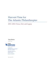 Harvest Time for The Atlantic Philanthropies 2011–2012: Focus, Exit, and Legacy Tony Proscio Senior Fellow