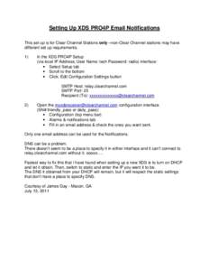 Setting Up XDS PRO4P Email Notifications This set up is for Clear Channel Stations only –non-Clear Channel stations may have different set up requirements. 1)  In the XDS PRO4P Setup