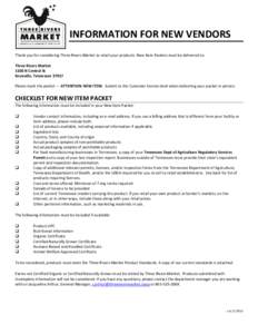 INFORMATION FOR NEW VENDORS Thank you for considering Three Rivers Market to retail your products. New Item Packets must be delivered to: Three Rivers Market 1100 N Central St Knoxville, Tennessee[removed]Please mark the p