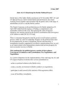 8 June 2007 Joint AU-UN Road-map for Darfur Political Process On the basis of the Addis Ababa conclusions of 16 November 2007, AU and UN Special Envoys, Salim Ahmed Salim and Jan Eliasson, have been working closely toget