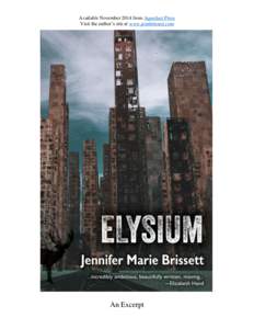 Available November 2014 from Aqueduct Press Visit the author’s site at www.jennbrissett.com An Excerpt  Elysium (An Excerpt)