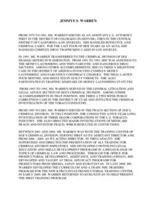 JIMMYE S. WARREN  FROM 1979 TO 1991, MS. WARREN SERVED AS AN ASSISTANT U.S. ATTORNEY, FIRST IN THE DISTRICT OF COLORADO (IN DENVER), THEN IN THE CENTRAL DISTRICT OF CALIFORNIA (LOS ANGELES). SHE HANDLED BOTH CIVIL AND CR