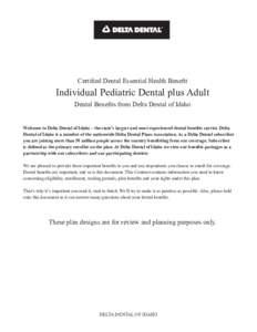 Certified Dental Essential Health Benefit  Individual Pediatric Dental plus Adult Dental Benefits from Delta Dental of Idaho Welcome to Delta Dental of Idaho – the state’s largest and most experienced dental benefits