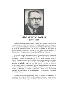 VITO ALESSIO ROBLESOriundo de Saltillo, nace enEstudia en el Ateneo Fuente, de esa ciudad capital del estado de Coahuila. De allí pasa a la capital de la nación mexicana, a realizar estudios en el Col