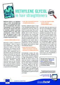 Methylene glycol in hair straighteners Methylene glycol is an ingredient used in some hair-straightening products. It is formed by the reaction of formaldehyde with water. Formaldehyde is a toxic substance,