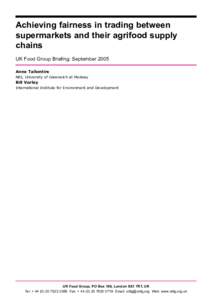 Achieving fairness in trading between supermarkets and their agrifood supply chains UK Food Group Briefing: September 2005 Anne Tallontire NRI, University of Greenwich at Medway