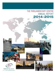 THE PARLIAMENTARY CENTRE ANNUAL REPORT  The Parliamentary Centre