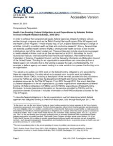 GAO-15-270R Accessible Version, Health Care Funding: Federal Obligations to and Expenditures by Selected Entities Involved in Health-Related Activities, 2010–2012