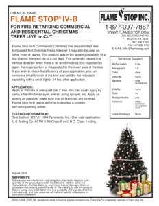 CHEMICAL NAME:  FLAME STOP® IV-B FOR FIRE-RETARDING COMMERCIAL AND RESIDENTIAL CHRISTMAS TREES LIVE or CUT