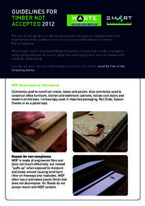 GUIDELINES FOR TIMBER NOT ACCEPTED 2012 The aim of this guide is to identify and explain the types of treated timber and engineered timber products that cannot be recycled at Waste Converters Recycling Depot.