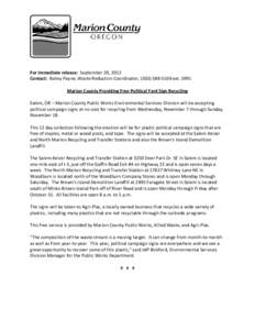 For immediate release:  September 20, 2012  Contact:  Bailey Payne, Waste Reduction Coordinator, (503) 588‐5169 ext. 5991    Marion County Providing Free Political Yard Sign Recycling    Sal