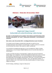 Blänkare – Boka den 18 november 2016!  Foto: Pär Connelid Så gick det! Vägen framåt? Kulturmiljö och vattenförvaltning i södra Sverige
