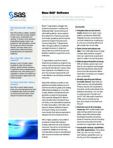 FACT SHEET  Base SAS® Software Flexible and extensible fourth-generation programming language designed for data access, transformation and reporting