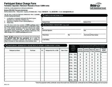 Participant Status Change Form  Termination / Separation / Retirement / Reduction of hours / COBRA notice E-mail, fax, or mail completed form to third-party administrator. Montana VEBA HRA Third-party Administrator REHN 