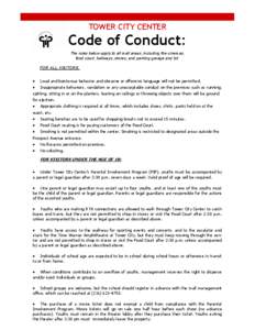 TOWER CITY CENTER  Code of Conduct: The rules below apply to all mall areas, including the cinemas, food court, hallways, stores, and parking garage and lot. FOR ALL VISITORS: