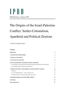 IPRD Briefing, 5 JanuaryThe Origins of the Israel-Palestine Conflict: Settler-Colonialism, Apartheid and Political Zionism © Nafeez Mosaddeq Ahmed