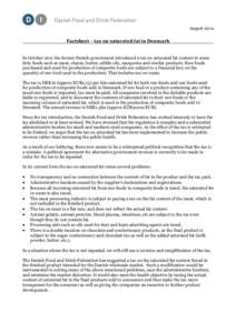 AugustFactsheet – tax on saturated fat in Denmark In October 2011 the former Danish government introduced a tax on saturated fat content in some fatty foods such as meat, cheese, butter, edible oils, margarine a