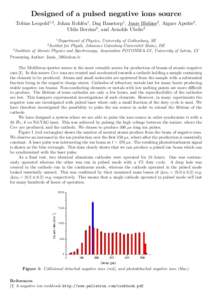 Designed of a pulsed negative ions source Tobias Leopold1,2 , Johan Rohlén1 , Dag Hanstorp1 , Janis Blahins3 , Aigars Apsitis3 , Uldis Berzins3 , and Arnolds Ubelis3 1  Department of Physics, University of Gothenburg, S