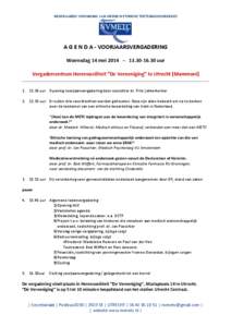 NEDERLANDSE VERENIGING VAN MEDISCH-ETHISCHE TOETSINGSCOMMISSIES  A G E N D A - VOORJAARSVERGADERING Woensdag 14 mei 2014 – uur Vergadercentrum Herensociëteit “De Vereeniging” te Utrecht [Mammoni