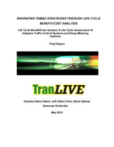 ENHANCING TSM&O STRATEGIES THROUGH LIFE CYCLE BENEFIT/COST ANALYSIS Life Cycle Benefit/Cost Analysis & Life Cycle Assessment of Adaptive Traffic Control Systems and Ramp Metering Systems Final Report