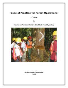Code of Practice for Forest Operations 3rd Edition for State Forest Permission Holders (Small-Scale Forest Operators)  Guyana Forestry Commission