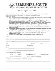 Membership Financial Aid Form Berkshire South Regional Community Center offers a financial aid program for those individuals and families that cannot afford a Membership. The application process is confidential. Financia