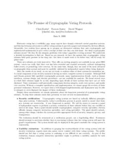 The Promise of Cryptographic Voting Protocols Chris Karlof Naveen Sastry David Wagner {ckarlof, nks, daw}@cs.berkeley.edu June 6, 2005 Electronic voting has a credibility gap: many experts have sharply criticized current