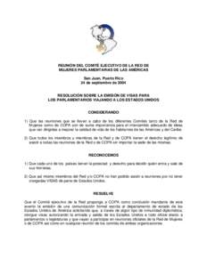 REUNIÓN DEL COMITÉ EJECUTIVO DE LA RED DE MUJERES PARLAMENTARIAS DE LAS AMÉRICAS San Juan, Puerto Rico 24 de septiembre de[removed]RESOLUCIÓN SOBRE LA EMISIÓN DE VISAS PARA