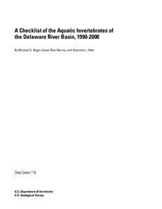 A Checklist of the Aquatic Invertebrates of the Delaware River Basin, [removed]By Michael D. Bilger, Karen Riva-Murray, and Gretchen L. Wall