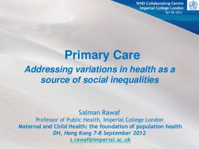 WHO Collaborating Centre Imperial College London Ref[removed]Primary Care Addressing variations in health as a