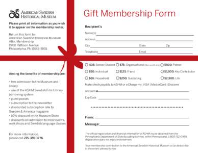 Gift Membership Form Please print all information as you wish it to appear on the membership roster. Return this form to: American Swedish Historical Museum Attn: Membership