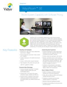 Datasheet  VidyoRoom™ SE Room System Capability with Software Pricing  VidyoRoom SE is an installable software group system that can deliver
