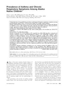 Prevalence of Asthma and Chronic Respiratory Symptoms Among Alaska Native Children* Toby C. Lewis, MD, MPH; James W. Stout, MD, MPH; Patricia Martinez, MD, MPH; Barbara Morray, RN, MS; Lisa C. White, MPH; Susan R. Heckbe