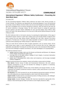 COMMUNIQUÉ International Regulators’ Offshore Safety Conference – Preventing the Next Black Swan 25 October 2013 The 5th International Regulators’ Offshore Safety Conference was held in Perth, Western Australia, o