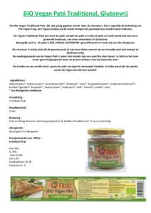 BIO Vegan Paté Traditional, Glutenvrij Een Bio Vegan Traditional Paté die ook graag gegeten wordt door de vleeseters. Dat is eigenlijk de bedoeling van The Vegan Frog, een Vegan product op de markt brengen die gesmaakt