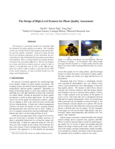 The Design of High-Level Features for Photo Quality Assessment Yan Ke1 , Xiaoou Tang2 , Feng Jing2 1 School of Computer Science, Carnegie Mellon; 2 Microsoft Research Asia ; {xitang, fengjing}@microsoft.com