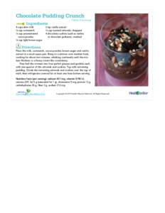 Chocolate Pudding Crunch Ingredients 4 cups skim milk ¼ cup cornstarch ¼ cup unsweetened 	 cocoa powder