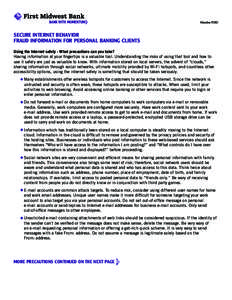 SECURE INTERNET BEHAVIOR FRAUD INFORMATION FOR PERSONAL BANKING CLIENTS Using the Internet safely - What precautions can you take? Having information at your fingertips is a valuable tool. Understanding the risks of usin