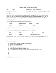 HEAD START FOOD EXPERIENCE Date____ __ Center_ _____________________ Food Experience Name: Grow Popcorn Person leading experience____ _____________ Length of time: 20 minutes for initial and then 5 min per day ongoing as