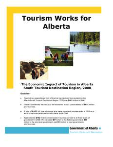 Tourism Works for Alberta The Economic Impact of Tourism in Alberta South Tourism Destination Region, 2008 Overview: