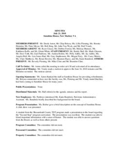 MINUTES July 21, 2010 Sunshine House, New Market, VA MEMBERS PRESENT: Mr. Derek Aston, Mr. Chip Belyea, Ms. Lillie Fleming, Ms. Brooke Herndon, Mr. Peter Meyer, Mr. Bob Stieg, Mr. John Van Wyck, and Mr. Derf Vondy.