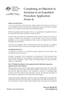 Completing an Objection to Inclusion in an Expedited Procedure Application (Form 4) When to use the Form 4 A Form 4 is used when a native title party wishes to object to the inclusion of a future act